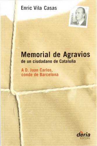 Imagen de archivo de Memorial de agravios de un ciudadano de Catalua : a D. Juan Carlos, conde de Barcelona a la venta por medimops