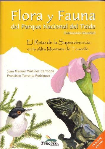 Imagen de archivo de Flora y fauna del Parque Nacional del Teide. El reto de la supervivencia en la alta montaa de Tenerife. (Incluye rutas). a la venta por La Librera, Iberoamerikan. Buchhandlung