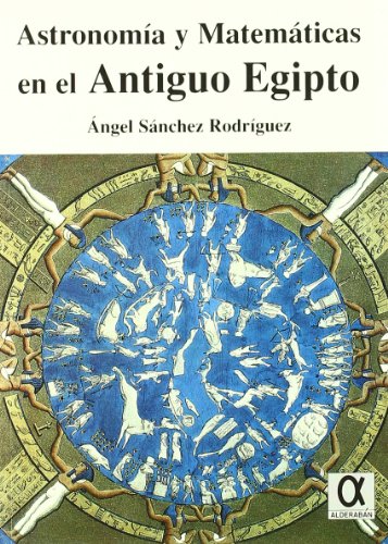 Stock image for ASTRONOMA Y MATEMTICAS DEL ANTIGUO EGIPTO for sale by KALAMO LIBROS, S.L.