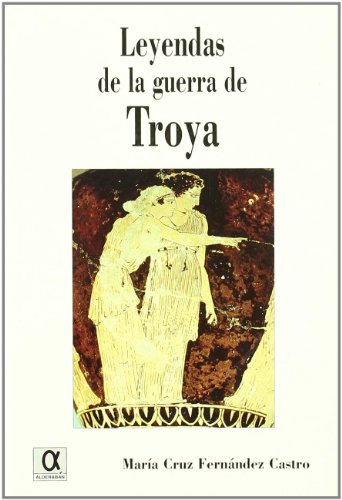 Imagen de archivo de LEYENDAS DE LA GUERRA DE TROYA a la venta por KALAMO LIBROS, S.L.