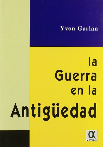 Imagen de archivo de LA GUERRA EN LA ANTIGUEDAD a la venta por KALAMO LIBROS, S.L.