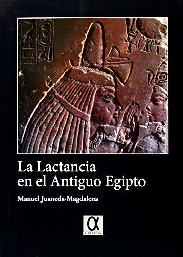 Imagen de archivo de LA LACTANCIA EN EL ANTIGUO EGIPTO a la venta por KALAMO LIBROS, S.L.