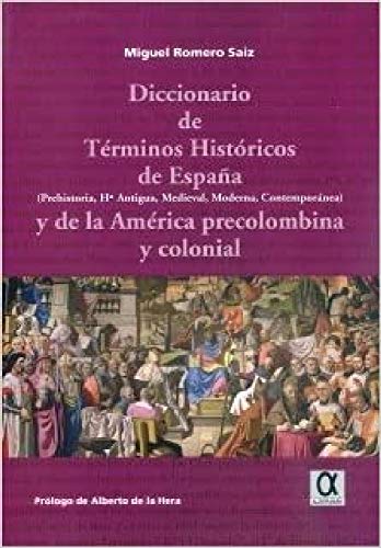 DICCIONARIO DE TERMINOS HISTORICOS DE ESPAÑA Y DE LA AMERICA PRECOLOMBINA Y COLONIAL