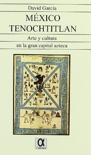 Beispielbild fr Mxico Tenochtitlan; Arte y Cultura en la Gran Capital Azteca zum Verkauf von Hamelyn