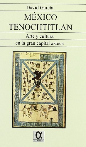 Imagen de archivo de Mxico Tenochtitlan; Arte y Cultura en la Gran Capital Azteca a la venta por Hamelyn