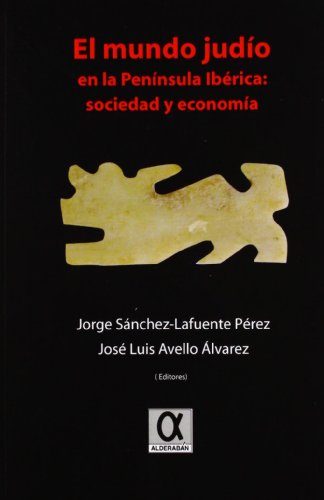 Imagen de archivo de EL MUNDO JUDIO EN LA PENINSULA IBERICA: SOCIEDAD Y ECONOMIA a la venta por KALAMO LIBROS, S.L.