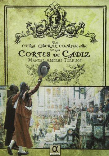 Imagen de archivo de UN CURA LIBERAL CONQUENSE EN LAS CORTES DE CADIZ a la venta por KALAMO LIBROS, S.L.