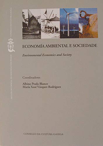 Stock image for Econom�a ambiental e sociedade = Environmental economics and society: actas do Seminario celebrado en Santiago de Compostela o 8 de maio de 2000 for sale by Phatpocket Limited