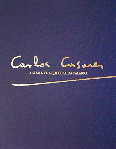 Imagen de archivo de CARLOS CASARES A SEMENTE AQUECIDA DA PALABRA a la venta por Zilis Select Books