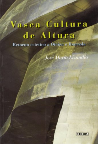 Imagen de archivo de Vasca Cultura de Altura. Retorno esttico a Oteiza e Ibarrola. a la venta por Librera Astarloa