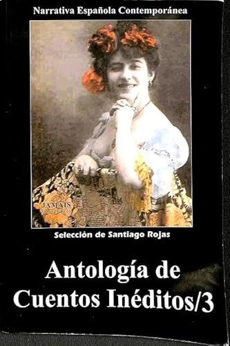 Imagen de archivo de Antologa de Cuentos Inditos 3 Narrativa Espaola Contemporanea. Seleccion de Antonio Rojas a la venta por Hamelyn