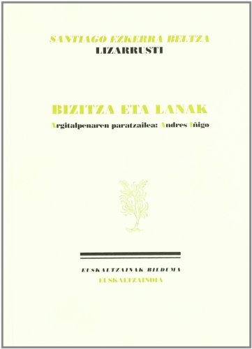 9788495438997: Santiago Ezkerra Beltza "Lizarrusti": bizitza eta lanak (Euskaltzainak)
