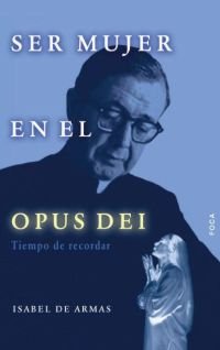 Imagen de archivo de Ser mujer en el Opus Dei / Being a Woman in Opus Dei: Tiempo De Recordar (Investigacion) a la venta por medimops