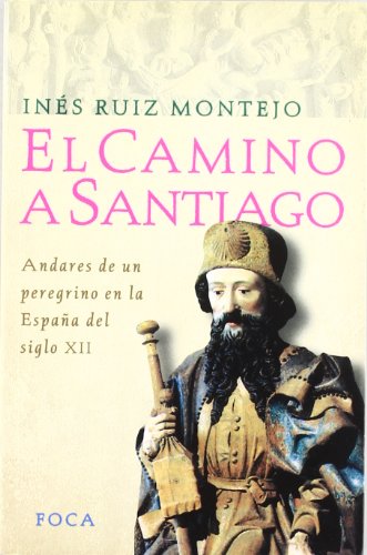 Beispielbild fr El Camino a Santiago : andares de un peregrino en la Espaa del siglo XII zum Verkauf von Librera Prez Galds