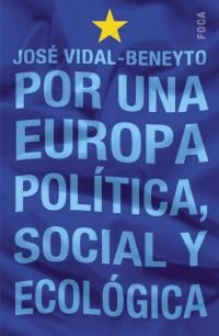 9788495440778: Por Una Europa Politica, Social y Ecologica: 20 Anos y 100 Articulos (Foca Investigacion) (Spanish Edition)