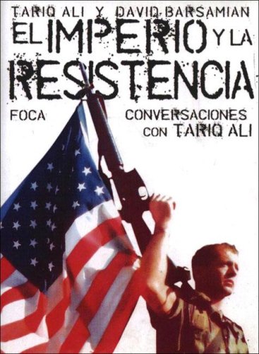 Stock image for El imperio y la resistencia : conversaciones con Tariq Ali for sale by Librera Prez Galds