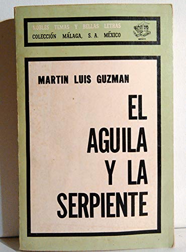 AGUILA Y LA SERPIENTE CASIOPEA - Guzman, Martin Luis