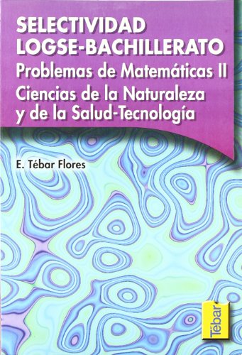 Imagen de archivo de PROBLEMAS DE MATEMTICAS II CIENCIAS DE LA NATURALEZA Y DE LA SALUD-TECNOLOGA. SELECTIVIDAD LOGSE-BACHILLERATO a la venta por KALAMO LIBROS, S.L.