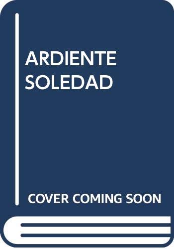 Stock image for ARDIENTE SOLEDAD for sale by KALAMO LIBROS, S.L.