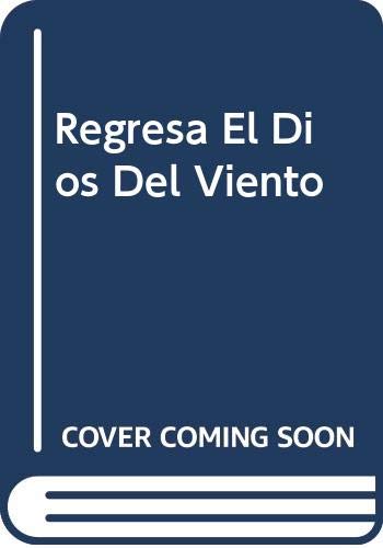 Stock image for REGRESA EL DIOS DEL VIENTO for sale by KALAMO LIBROS, S.L.