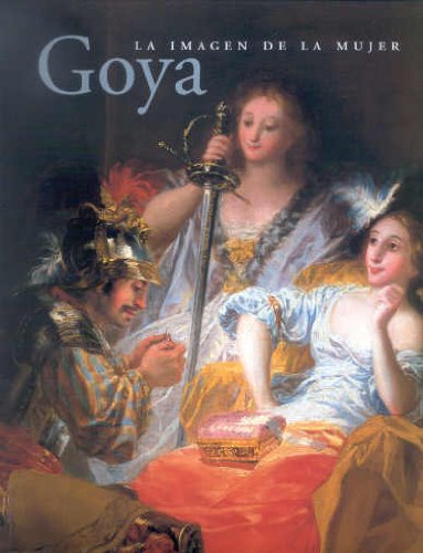 9788495452085: Goya: La imagen de la mujer