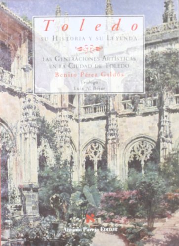 Imagen de archivo de TOLEDO. SU HISTORIA Y SU LEYENDA. LAS GENERACIONES ARTISTICAS EN LA CIUDAD DE TOLEDO. a la venta por LIBRERA COCHERAS-COLISEO