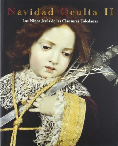 Navidad oculta II : los niños Jesús de las clausuras toledanas (Paperback) - Leticia Arbeteta, Angel Fernandez Collado