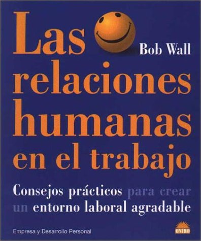 Beispielbild fr Las relaciones humanas en el trabajo: Consejos practicos para crear un entorno laboral agradable (Spanish Edition) zum Verkauf von SecondSale
