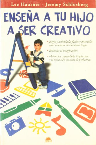 Beispielbild fr Ensea a Tu Hijo a Ser Creativo: Juegos y Actividades Faciles y Divertidos para Practicar en Cualquier Lugar zum Verkauf von Hamelyn