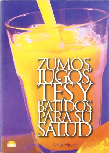 Beispielbild fr Zumos, jugos, tes y batidos para su salud / Juices, Teas and Smoothies for Your Health zum Verkauf von Ammareal