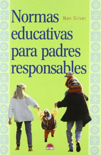 Normas educativas para padres responsables (Spanish Edition) (9788495456557) by Silver, Nan