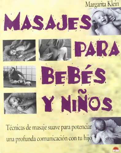 9788495456663: Masajes para bebs y nios: Tecnicas de masaje suave para potenciar una profunda comunicacin con tu hijo (ONIRO - MANUALES PARA LA SALUD)