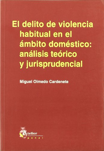 Beispielbild fr Delito de violencia habitual en el ambito domestico: analisis teorico zum Verkauf von Iridium_Books