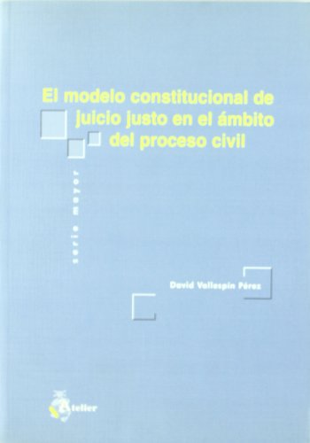Stock image for Modelo constitucional de juicio justo en el ambito del proceso civil, for sale by Iridium_Books