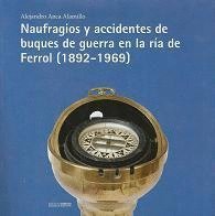 9788495460745: Naufragio y accidentes de buques de guerra en la ra de Ferrol (1892-1969)