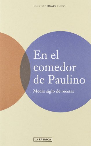 Stock image for En el comedor de Paulino: medio siglo de recetas (El Zalacain de los pobres) for sale by Almacen de los Libros Olvidados