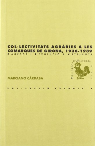 Imagen de archivo de Col lectivitats agrries a les comarques de Girona, 1936-1939 a la venta por Hilando Libros