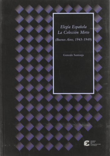 Imagen de archivo de Elega espaola. La coleccin Mirto (Buenos aires, 1943-1949) . a la venta por Librera Astarloa