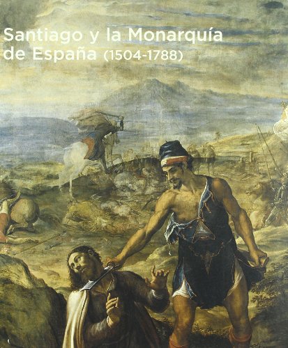 9788495486950: Santiago y la monarquia de Espaa (1504-1788) (cat.exposicion)