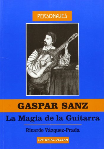 Imagen de archivo de Gaspar Sanz, la magia de la guitarra a la venta por Agapea Libros