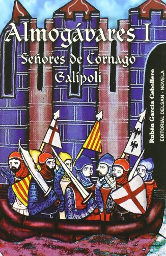 Almogavares I : señores de Cornago, Galipoli - García Cebollero, Rubén