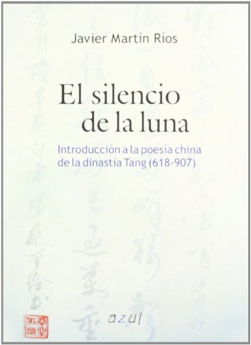 9788495488091: El silencio de la luna : introduccin a la poesa china de la dinasta Tang (618-907)