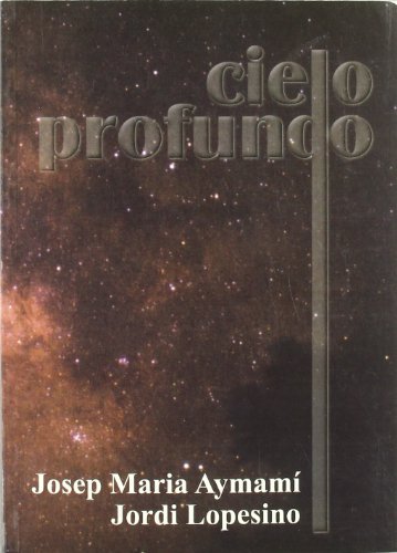 Imagen de archivo de Cielo profundo (Astronoma) (Spanish Lopesino Corral, Jordi; Aymami N a la venta por Iridium_Books