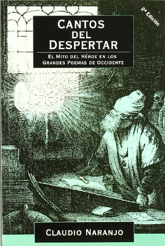 Cantos del despertar: mito del hÃ©roe en los grandes poemas del occidente (Spanish Edition) (9788495496133) by Naranjo, Claudio