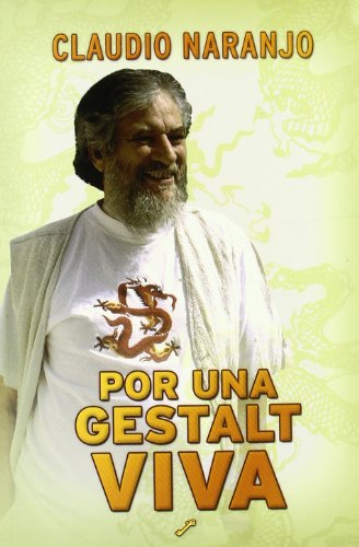 Por una gestalt viva (Spanish Edition) (9788495496591) by Naranjo, Claudio