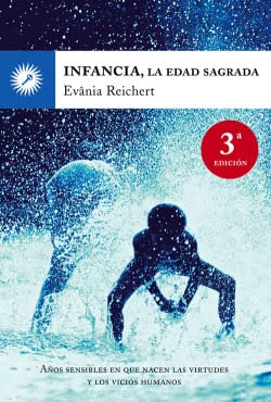 9788495496782: Infancia, la edad sagrada: Aos sensibles en que nacen las virtudes y los vicios humanos (SIN COLECCION)