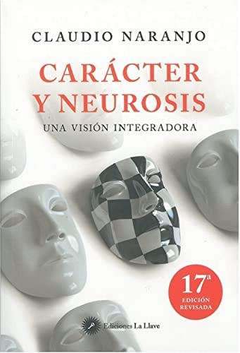 CarÃ¡cter y neurosis: Una visiÃ³n integradora (9788495496799) by Naranjo, Claudio