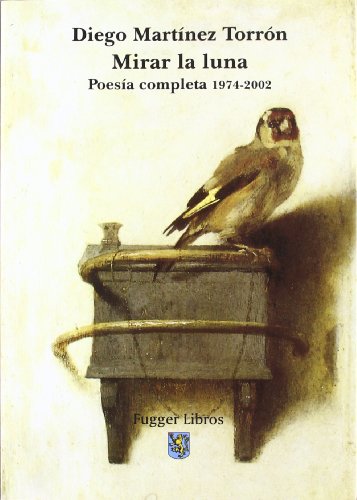 Imagen de archivo de Mirar La Luna: Poesia Completa, 1974-2002 a la venta por PsychoBabel & Skoob Books