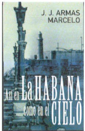 Imagen de archivo de ASI EN LA HABANA COMO EN EL CIELO PDL (J. J. ARMAS MARCELO) Armas Marcelo, Juan Jesus a la venta por VANLIBER