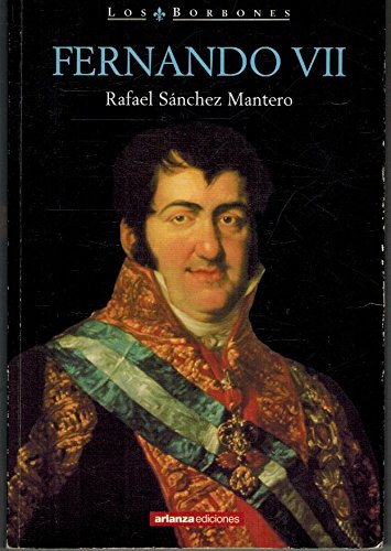 9788495503237: Fernando VII Los Borbones [Paperback] [Jan 01, 2001] Sánchez Mantero, Rafael
